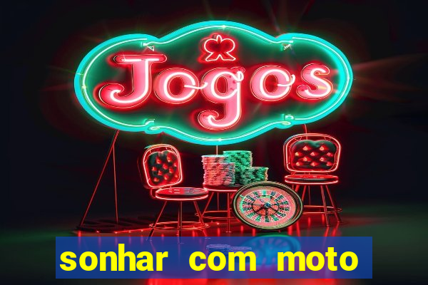 sonhar com moto roubada jogo do bicho